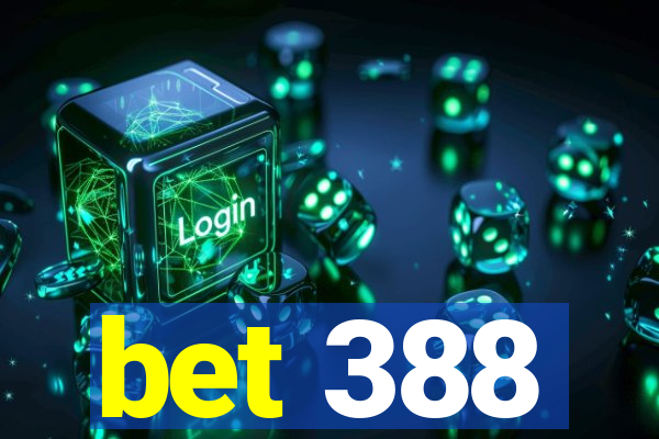 bet 388